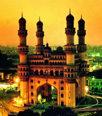  Der Charminar: Ein imposanter Granit-Monoliths und ein Symbol der hyderabadi Geschichte